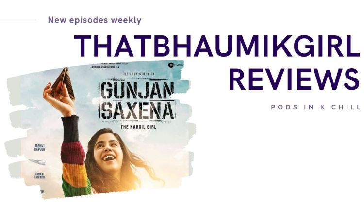 ThatBhaumikGirl Reviews Gunjan Saxena –&nbsp;Ep5
